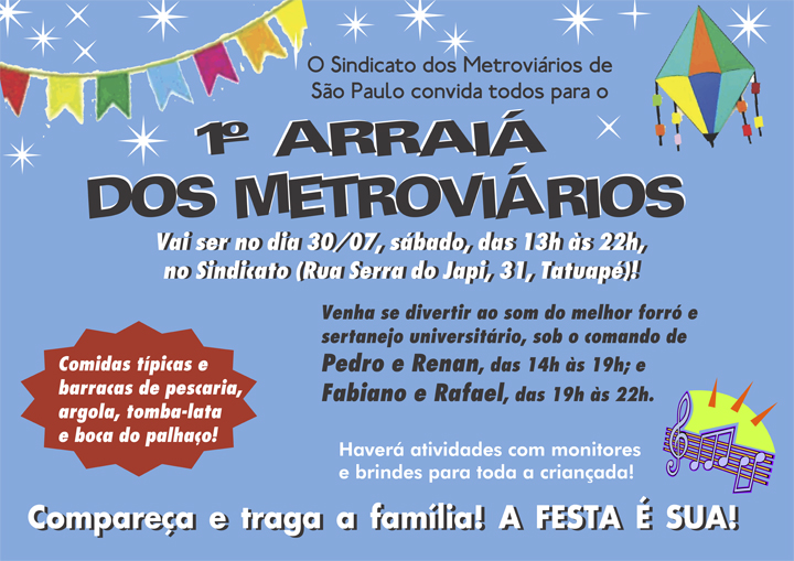 1º Arraiá dos Metroviários: dia 30/07, das 13h às 22h, no Sindicato